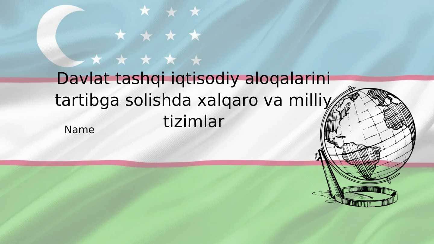 Davlat tashqi iqtisodiy aloqalarini tartibga solishda xalqaro va milliy tizimlar