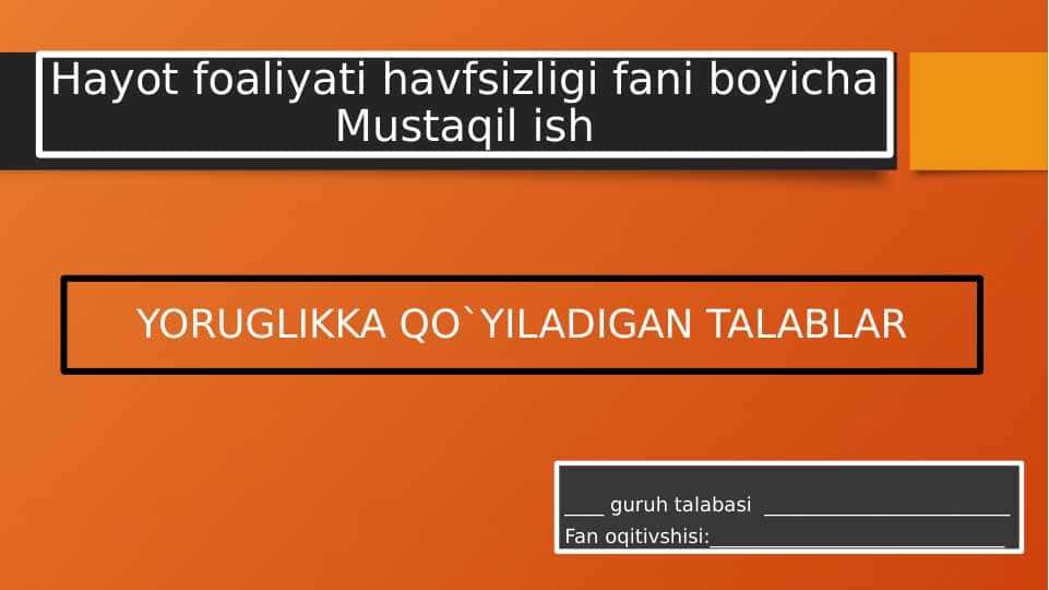 YORUGLIKKA QO`YILADIGAN TALABLAR