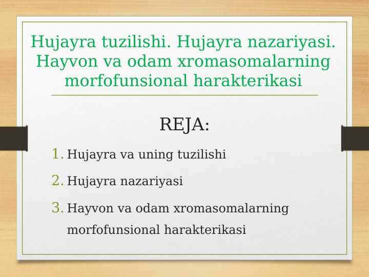 Hujayra tuzilishi. Hujayra nazariyasi. Hayvon va odam xromasomalarning morfofunsional harakterikasi