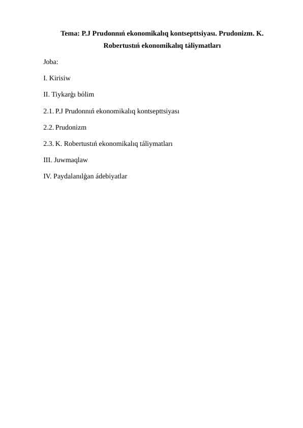 P.J Prudonnıń ekonomikalıq kontsepttsiyası. Prudonizm. K. Robertustıń ekonomikalıq táliymatları