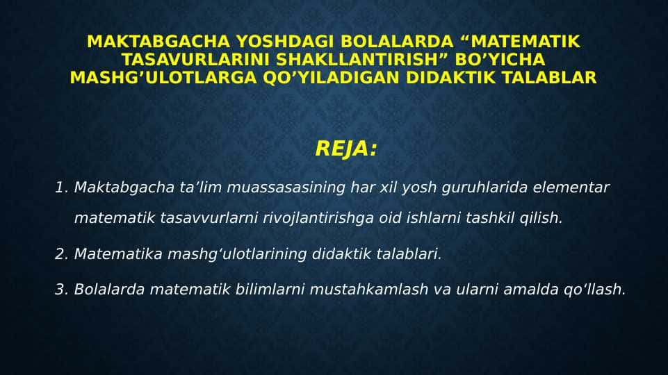 Maktabgacha yoshdagi bolalarda “matematik tasavurlarini shakllantirish” bo’yicha mashg’ulotlarga qo’yiladigan didaktik talablar