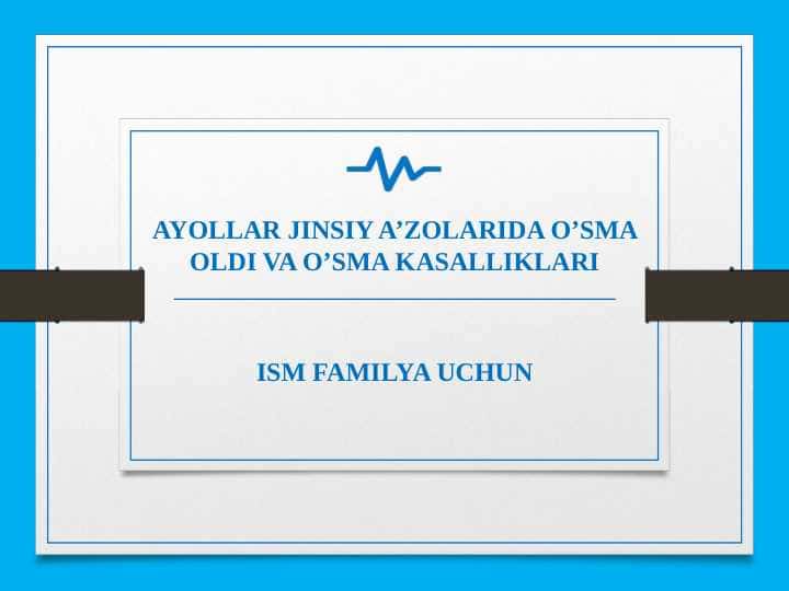 AYOLLAR JINSIY A’ZOLARIDA O’SMA OLDI VA O’SMA KASALLIKLARI