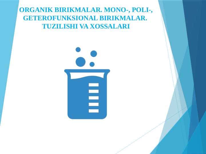 Organik birikmalar. Mono-, poli-, geterofunksional birikmalar. Tuzilishi va xossalari
