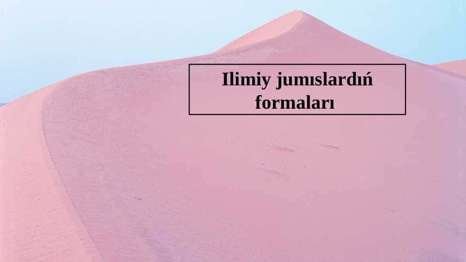 Ilimiy jumıslardıń formaları