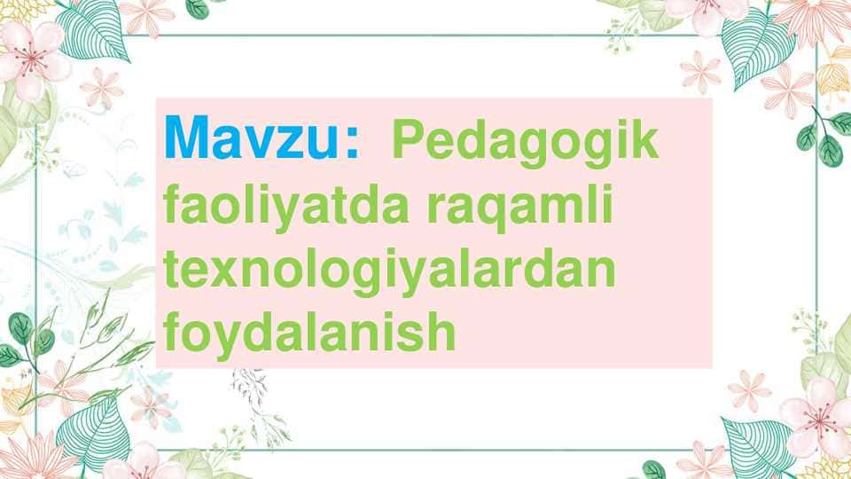 Pedagogik faoliyatda raqamli texnologiyalardan foydalanish
