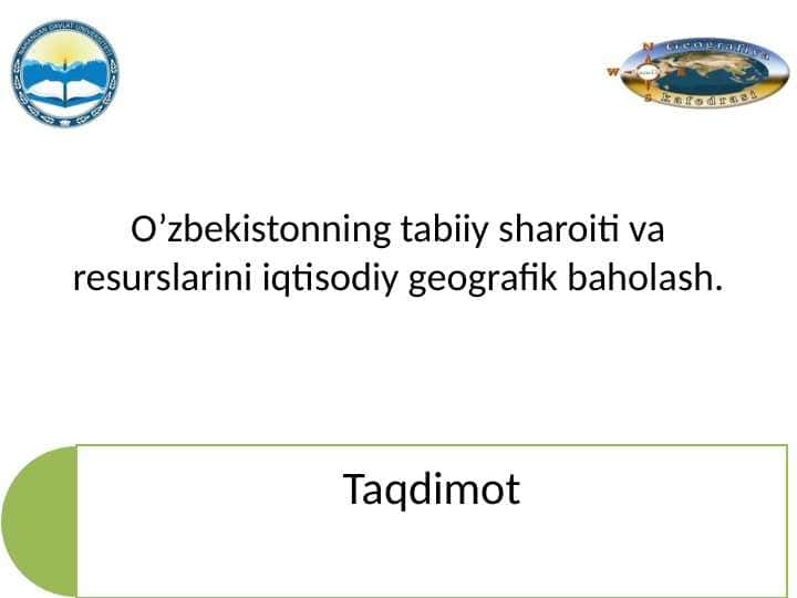 O’zbekistonning tabiiy sharoiti va resurslarini iqtisodiy geografik baholash