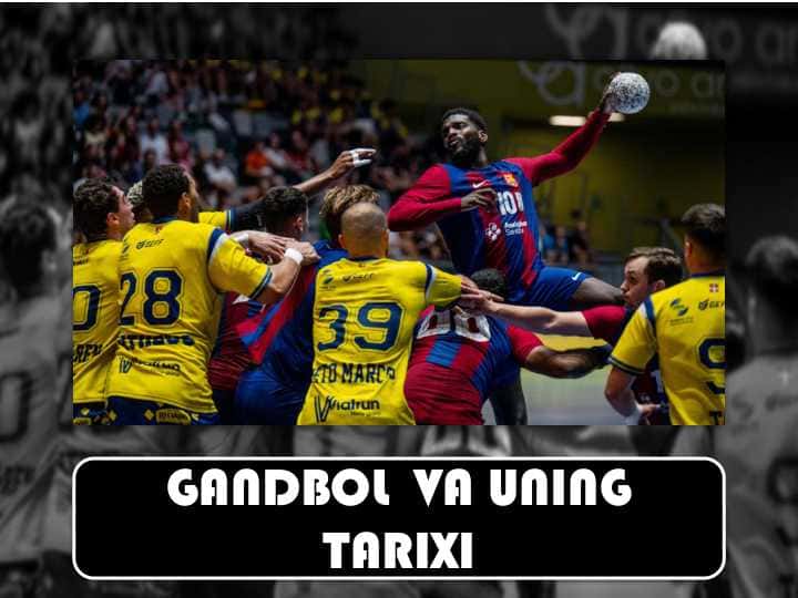 GANDBOL VA UNING TARIXI