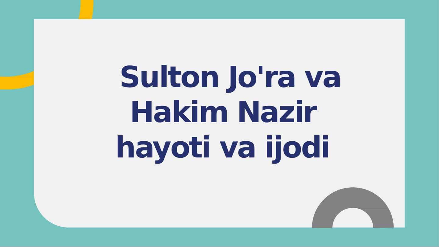 Sulton Jo'ra va Hakim Nazir hayoti va ijodi