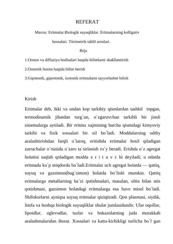 Eritmalar.Biologik suyuqliklar. Eritmalarning kolligativ
hossalari. Titrimetrik tahlil asoslari.
