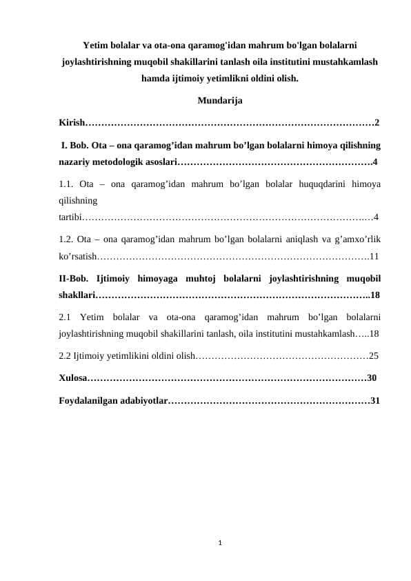 Yetim bolalar va ota-ona qaramog'idan mahrum bo'lgan bolalarni joylashtirishning muqobil shakillarini tanlash oila institutini mustahkamlash hamda ijtimoiy yetimlikni oldini olish.