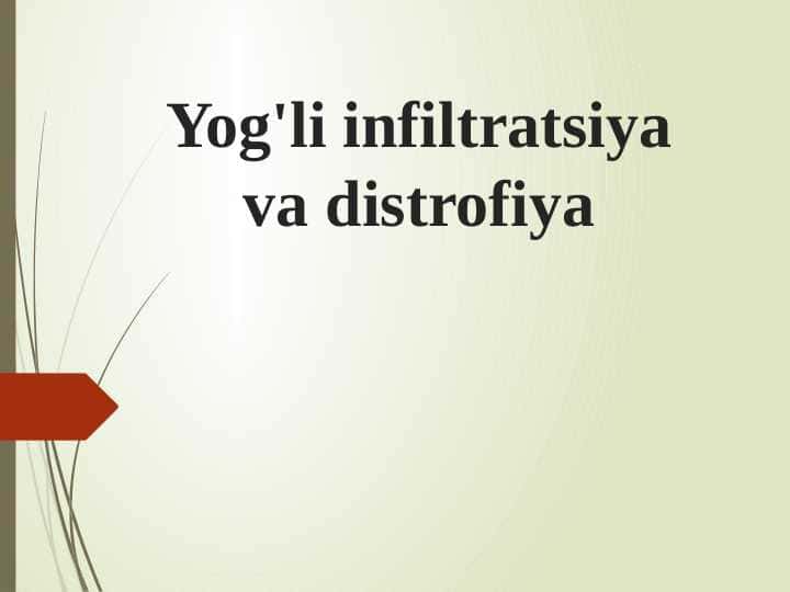 Yog'li infiltratsiya va distrofiya.