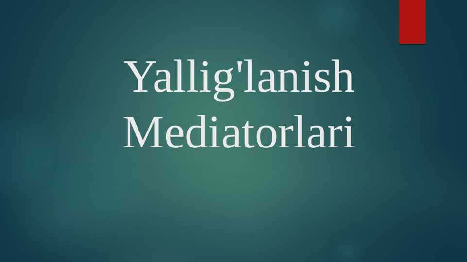 YALLIG'LANISH MEDIATORLARI.