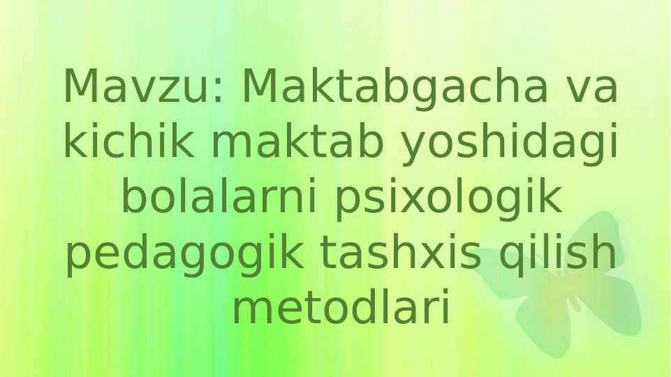Maktabgacha va kichik maktab yoshidagi bolalarni psixologik pedagogik tashxis qilish metodlari