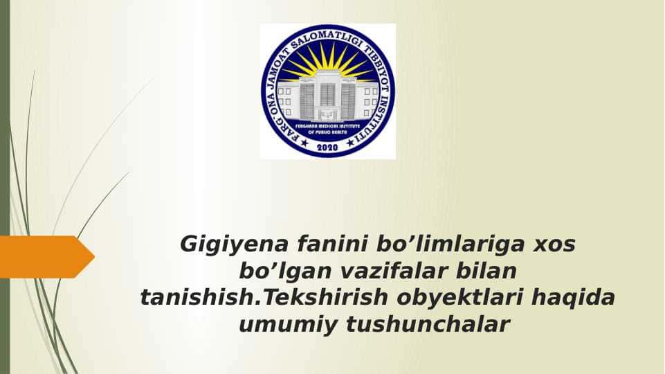 Gigiyena fanini bo’limlariga xos bo’lgan vazifalar bilan tanishish.Tekshirish obyektlari haqida umumiy tushunchalar