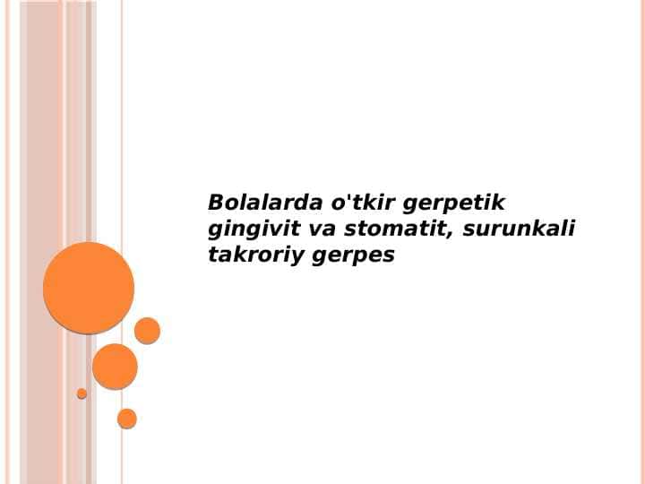 Bolalarda o'tkir gerpetik gingivit va stomatit, surunkali takroriy gerpes