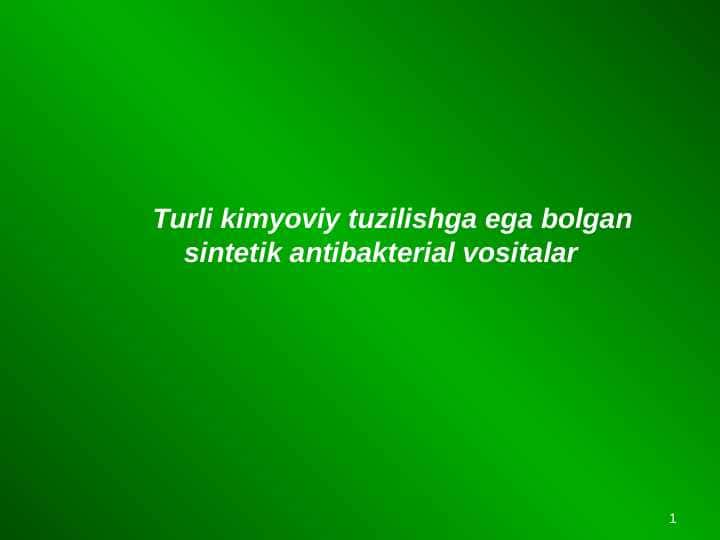 Turli kimyoviy tuzilishga ega bolgan
sintetik antibakterial vositalar