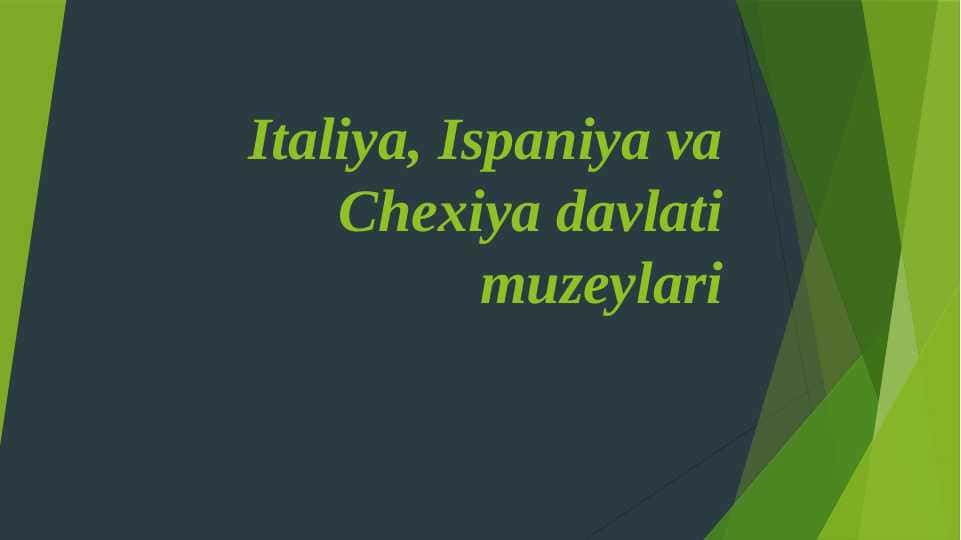 Italiya, Ispaniya va Chexiya davlati muzeylari