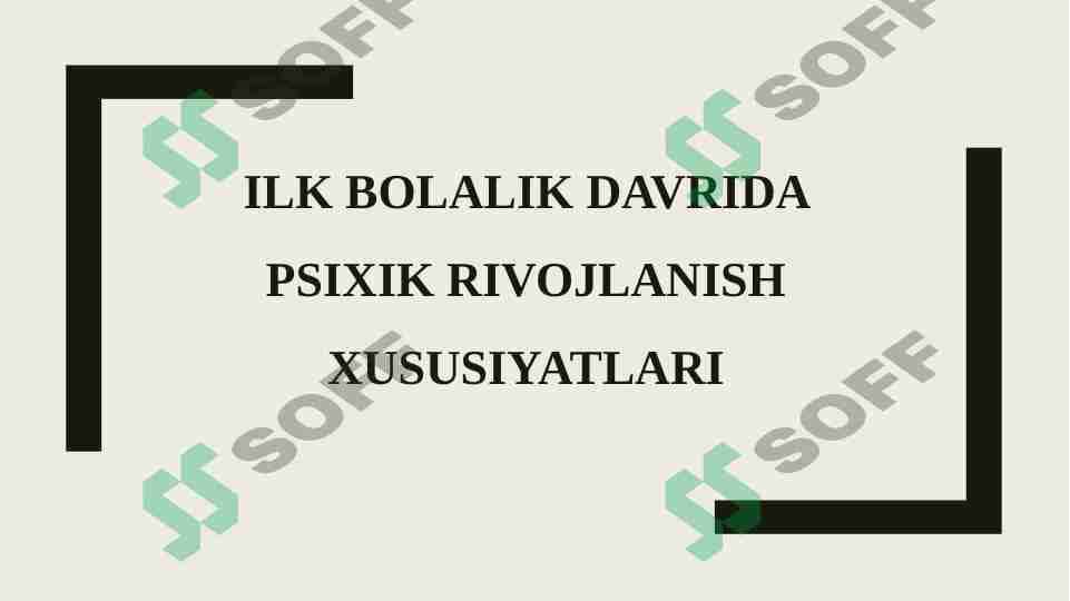 Ilk bolalik davrida psixik rivojlanish xususiyatlari