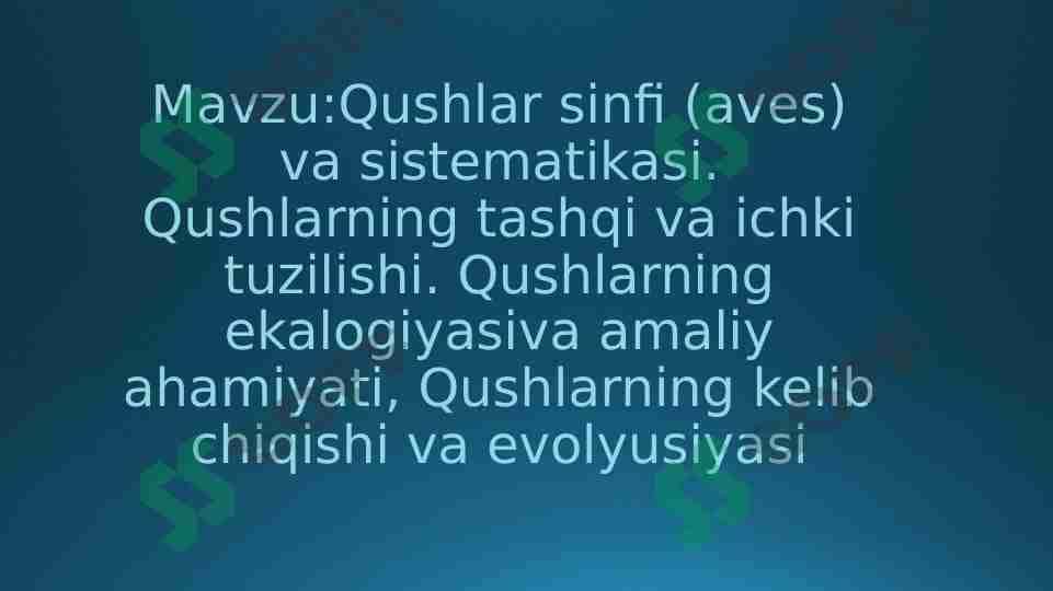 Qushlar sinfi (aves) va sistematikasi. Qushlarning tashqi va ichki tuzilishi. Qushlarning ekalogiyasiva amaliy ahamiyati, Qushlarning kelib chiqishi va evolyusiyasih