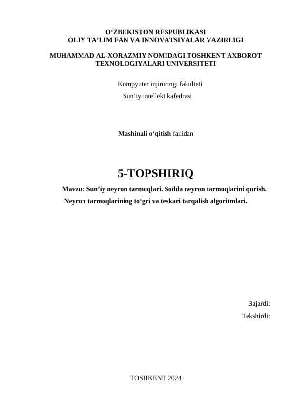 Sun’iy neyron tarmoqlari. Sodda neyron tarmoqlarini qurish. Neyron tarmoqlarining to‘gri va teskari tarqalish algoritmlari.