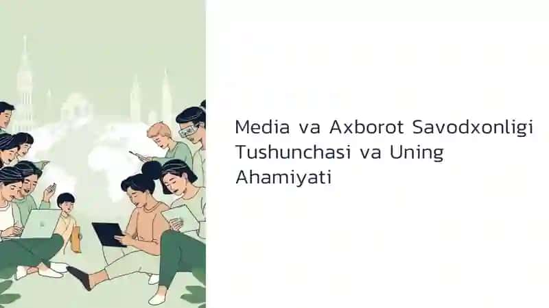 Informatika: Media va axborot savodxonligi tushunchasi va uning ahamiyati (Mustaqil ish)