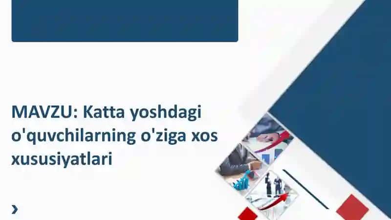Katta yoshdagi o'quvchilarning o'ziga xos xususiyatlari
