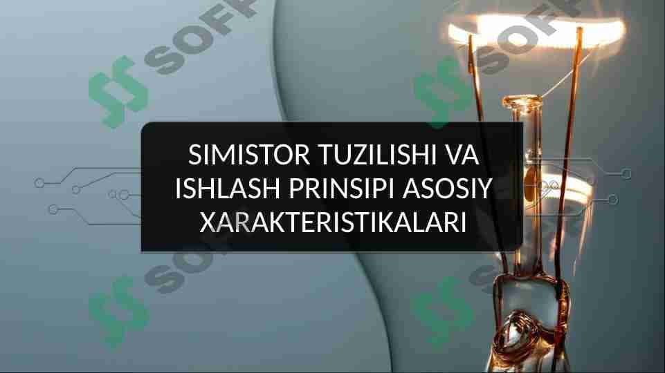 Simistor tuzilishi va ishlash prinsipi asosiy xarakteristikalari