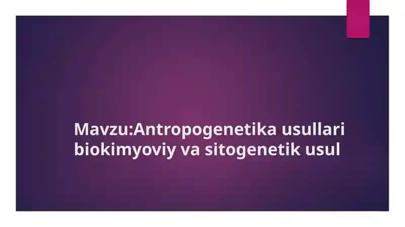Antropogenetika usullari biokimyoviy va sitogenetik usul