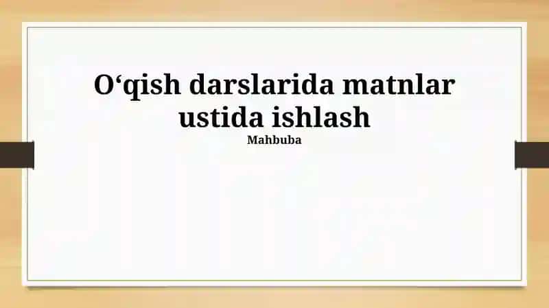 O'qish darslarida matnlar ustida ishlash