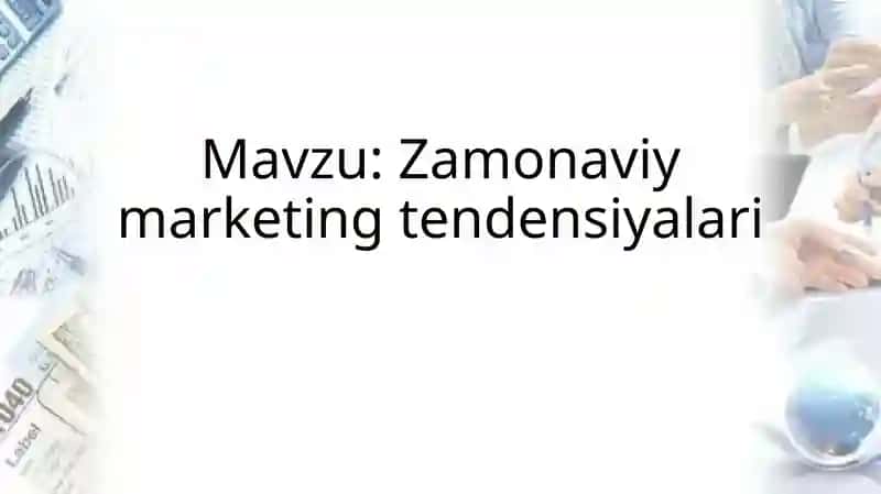 Zamonaviy marketing tendensiyalari