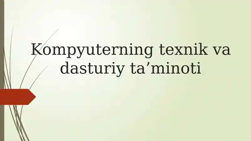 Kompyuterning texnik va dasturiy ta’minoti