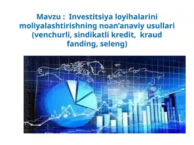 Investitsiya loyihalarini moliyalashtirishning noan’anaviy usullari