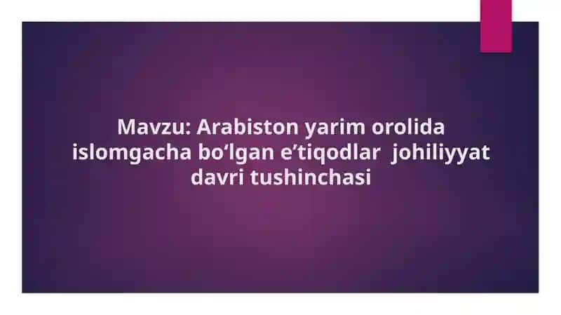 Arabiston yarim orolida islomgacha boʻlgan eʼtiqodlar johiliyyat davri tushinchasi