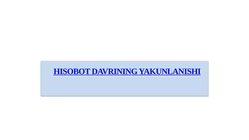 HISOBOT DAVRINING YAKUNLANISHI