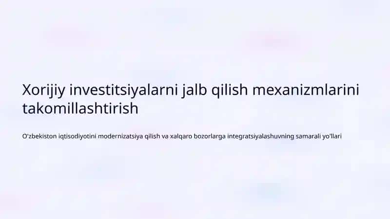 Xorijiy investitsiyalarni jalb qilish mexanizmlarini takomillashtirish