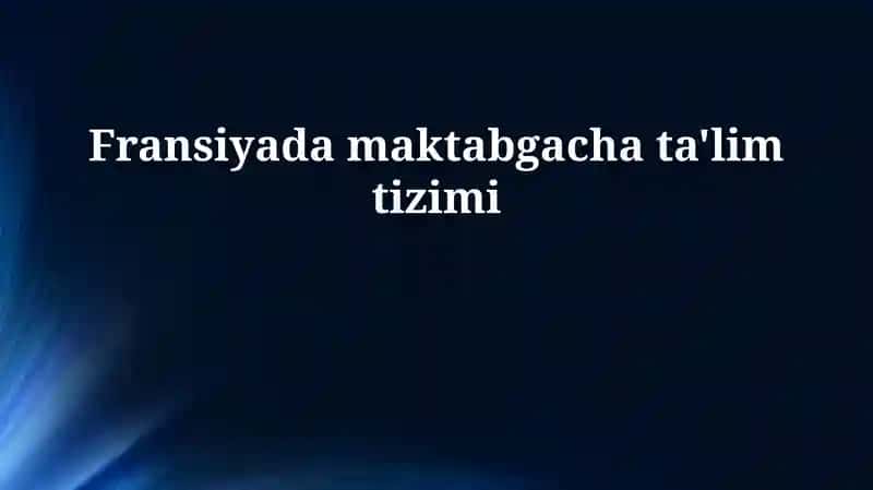Fransiyada maktabgacha ta'lim tizimi
