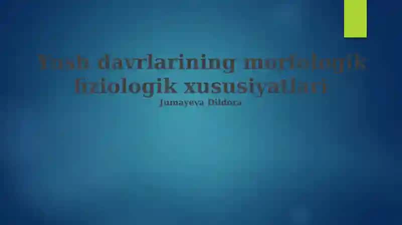 Yosh davrlarining morfologik fiziologik xususiyatlari
