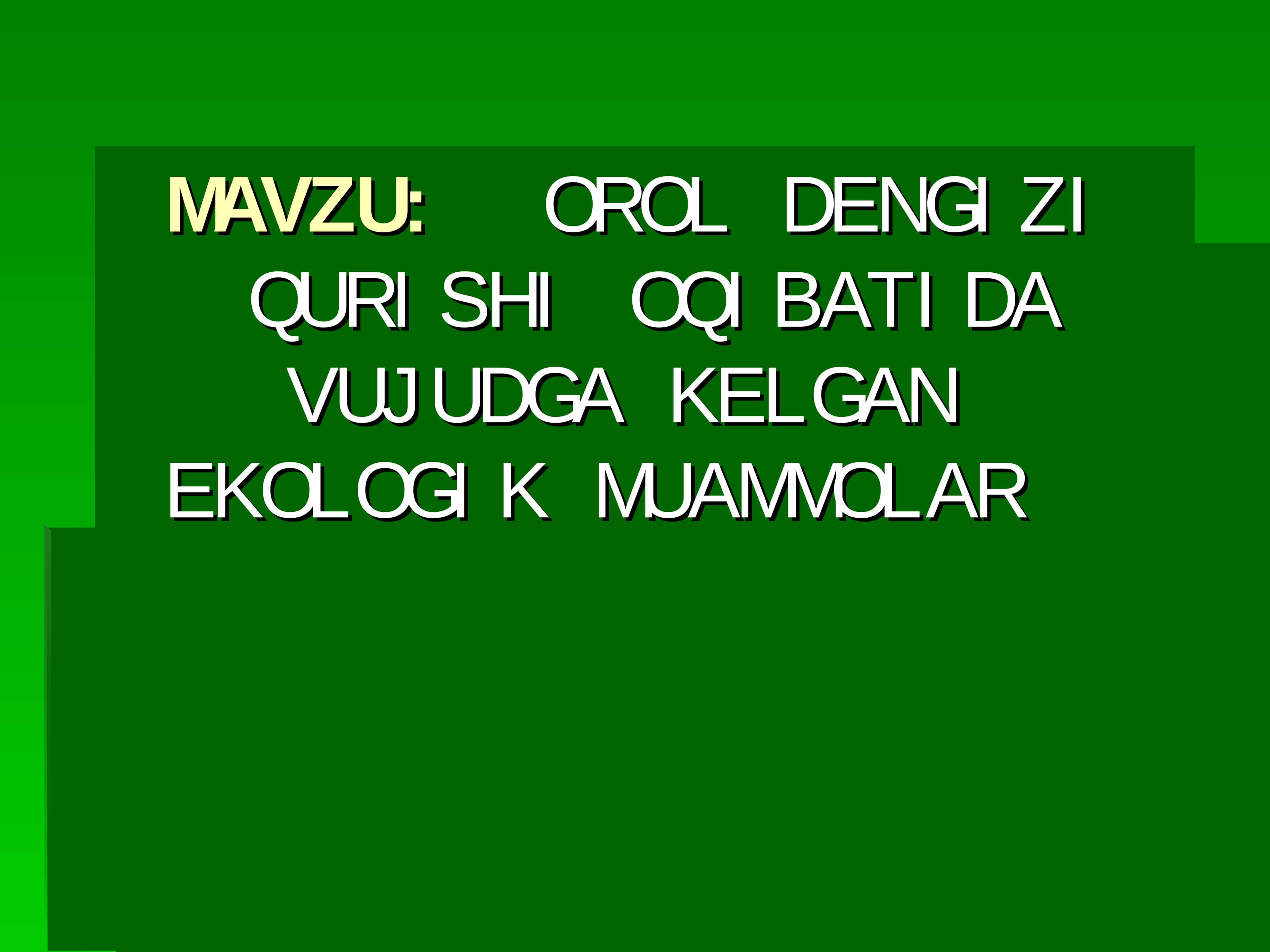 OROL DENGIZI QURISHI OQIBATIDA VUJUDGA KELGAN EKOLOGIK MUAMMOLAR