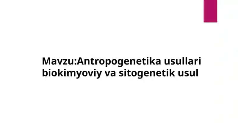 Antropogenetika usullari biokimyoviy va sitogenetik usul