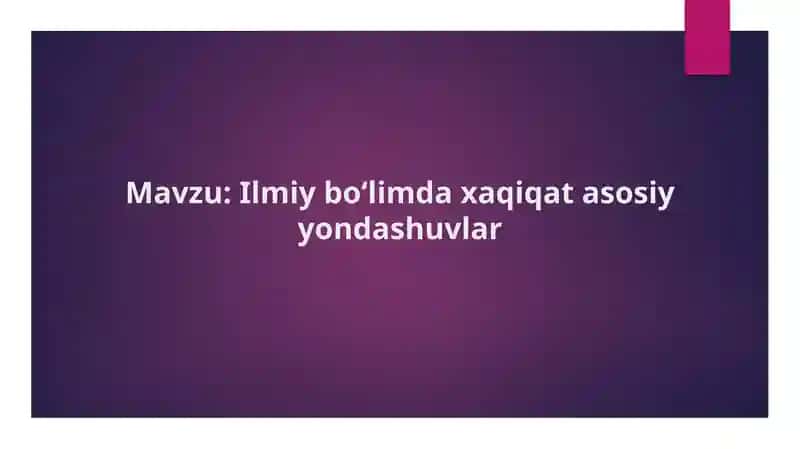 Ilmiy boʻlimda xaqiqat asosiy yondashuvlar