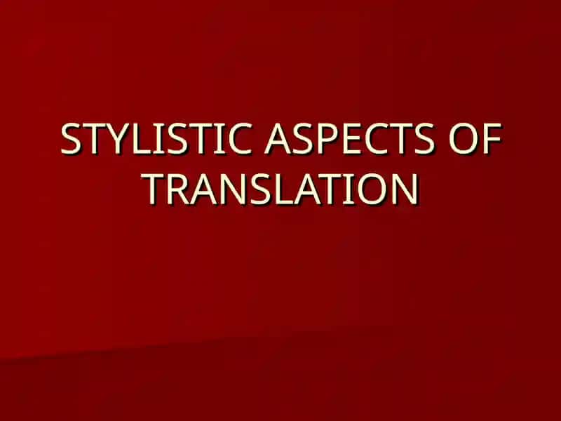 Stylistic Aspects of Translation