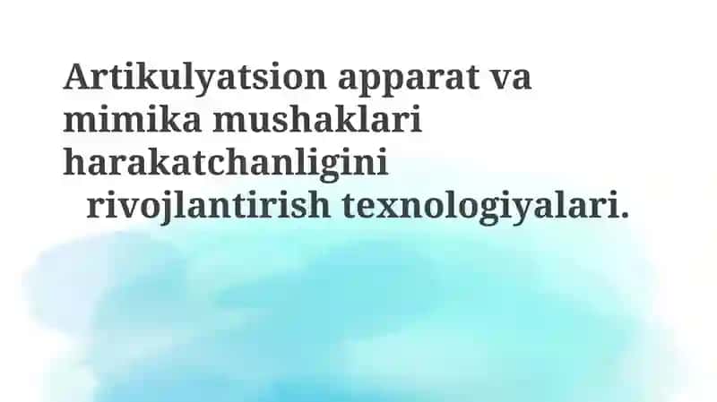 Artikulyatsion apparat va yuz mushaklari harakatchanligini rivojlantirish texnologiyalari