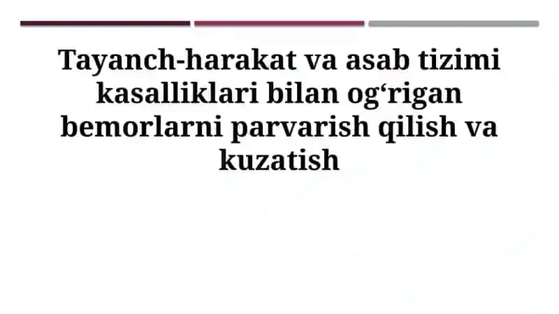Tayanch-harakat va asab tizimi kasalliklari bilan ogʻrigan bemorlarni parvarish qilish va kuzatish