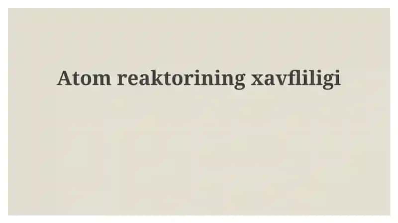 Yadro reaktorining xavfliligi