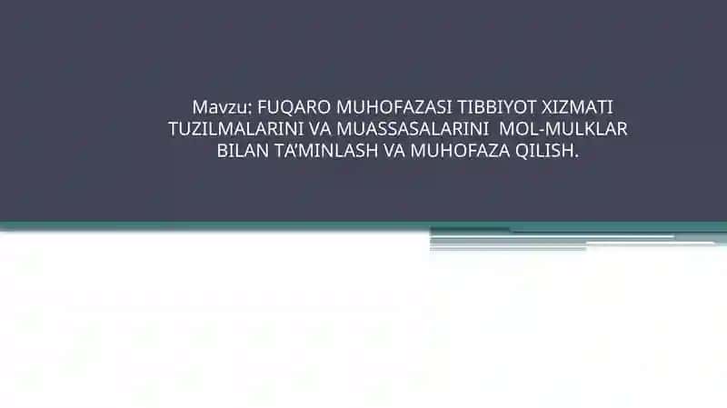FUQАRОMUHОFАZАSI TIBBIYOTХIZMАTI TUZILMАLАRINI VАMUАSSАSАLАRINI MОL-MULKLАR BILАN TА’MINLАSH VA MUHOFAZAQILISH