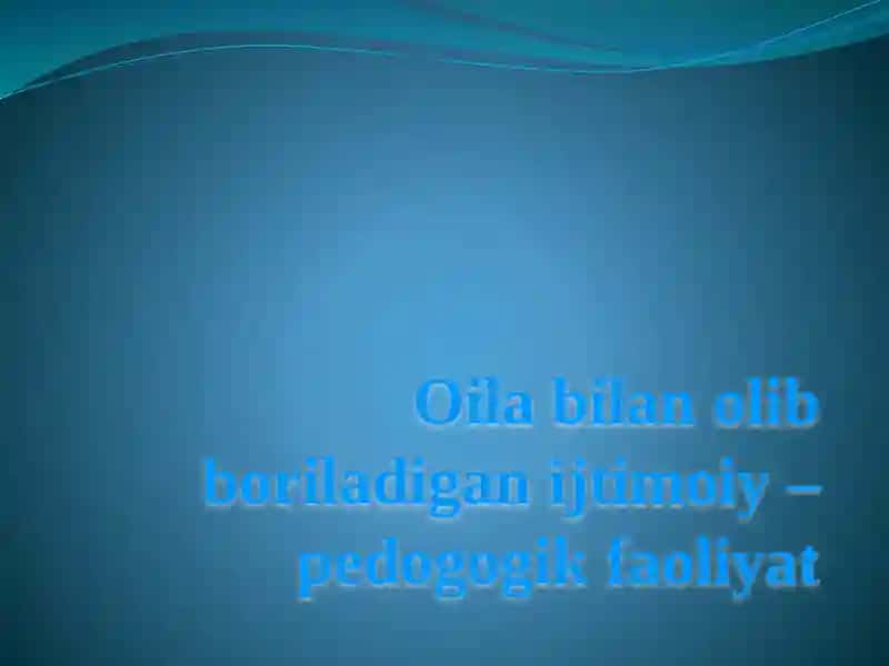 Oilabilanolibboriladiganijtimoiy–pedogogikfaoliyat