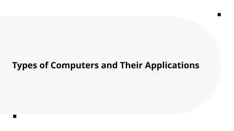 Types of Computers and Their Applications