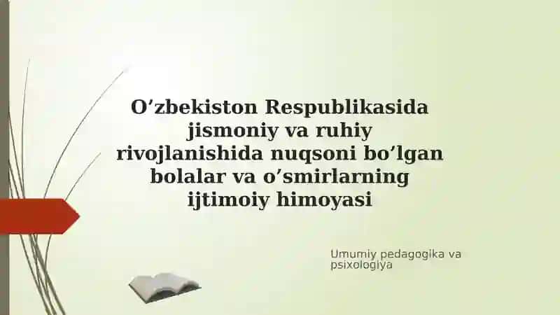 O’zbekiston Respublikasida jismoniy va ruhiy rivojlanishida nuqsoni bo’lgan bolalar va bolalar ijtimoiy himoyasi