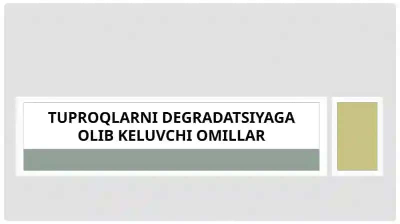 Tuproqlarni degradatsiyaga olib keluvchi omillar