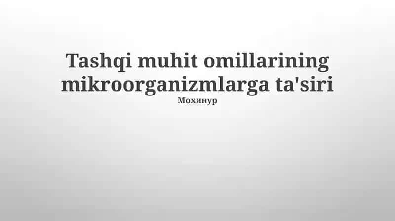 Tashqi muhit omillarining mikroorganizmlarga ta'siri